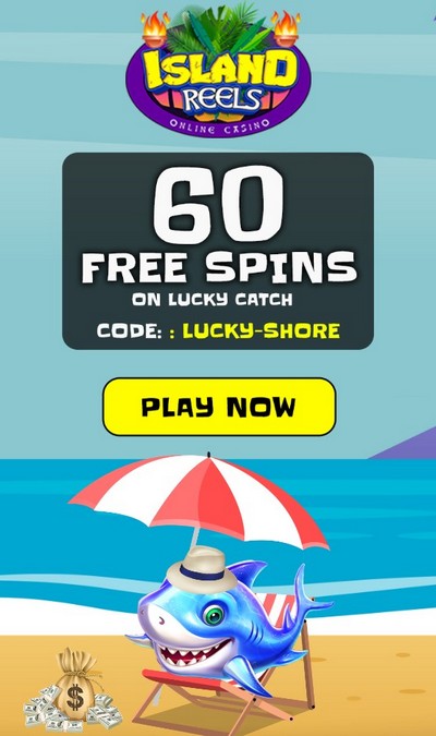 Island Reels Casino: 60 Free Spins - Exclusive No Deposit Bonus