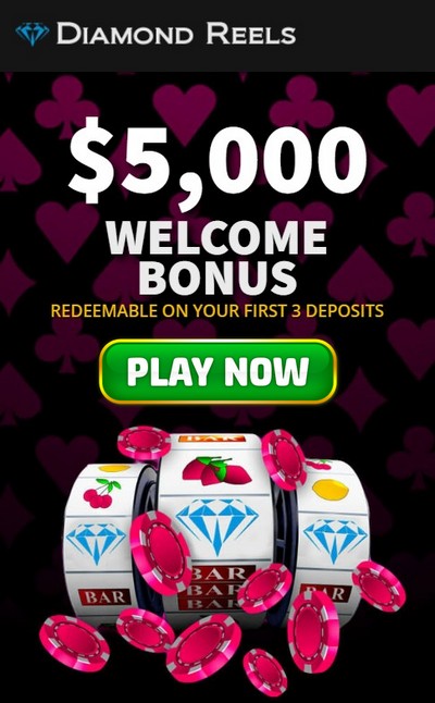 Welcome Bonus $5000 on first deposits at Diamond Reels Casino