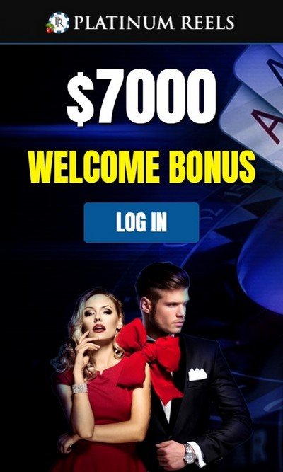 Welcome Bonus $7000 on first deposits at Platinum Reels Casino