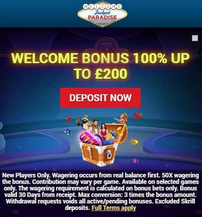 Welcome Bonus £200 from Jackpot Paradise Casino