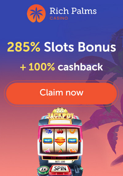 Welcome Bonus Package at Rich Palms Casino: 285% + Cashback
